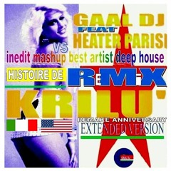 HISTOIRE DE KRILU' RMX GAAL DJ F.T HEATER PARISI VS Artist Deep House -a Long Version Edit X
