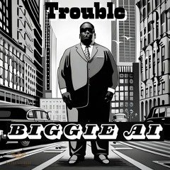 Notorious B.I.G. AI - Trouble [VoxCutter]