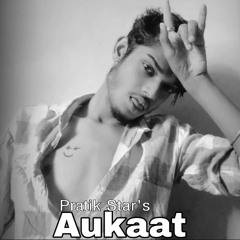PRATIK STAR - AUKAAT | (Prod. By Kyu Track) |Latest Hindi Rap Song 2020