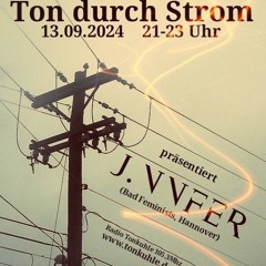 >> J.NNFER << >>ToN DURCH STRoM >> Radio Tonkuhle Hildesheim 13/9/24 Mitschnitt <<