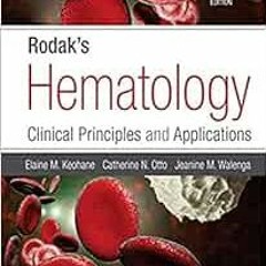 GET [KINDLE PDF EBOOK EPUB] Rodak's Hematology by Elaine Keohane PhD  MLS,Catherine N