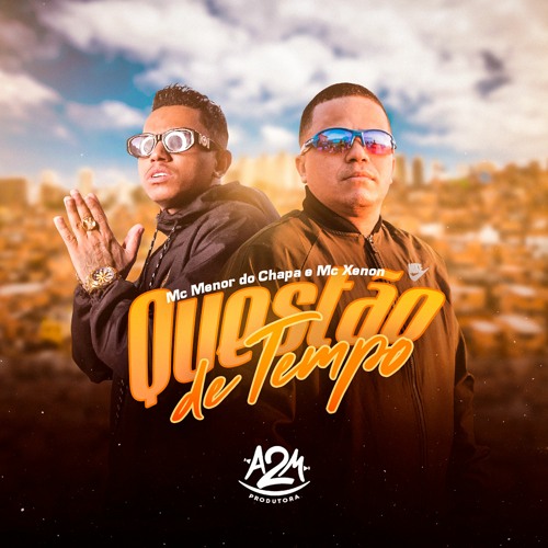 MC XENON E MC MENOR DO CHAPA - QUESTÃO DE TEMPO ( DJ LUKINHA E DJ DAN )