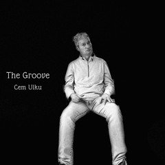The Groove - Cem Ulku