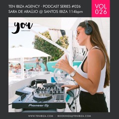 TEN IBIZA PODCAST SERIES #026 SARA DE ARAÚJO @ SANTOS IBIZA 114BPM