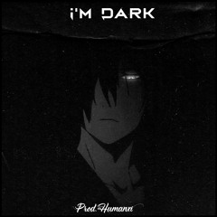 I'm Dark