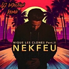 Nekfeu - Nique Les Clones, Pt. II (Remix Funk 2024)
