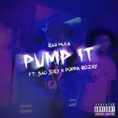 Rah Mula - Pump It ft. BAO Joey x Poppa Rozay
