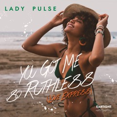 You Got Me So Ruthless (Love Express)