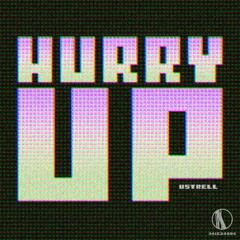 Ustrell - Hurry Up (Original Mix) [3-4-1 Cuts]