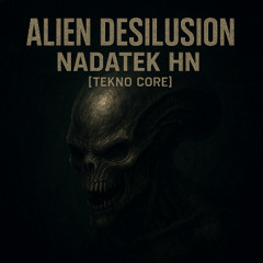 Alien Desilusion - NADATEK HN [Tekno Core] (FreeDL)