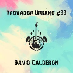 Trovador Urbano #33