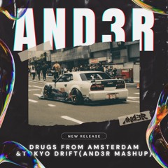 Drug Amsterdam_Tokyo Drift(AnD3r Mash Up)