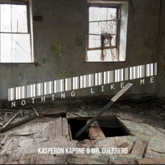 nothing like me-Kasperonkapone x Mr. Guerrero