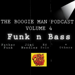 THE BOOGIE MAN PODCAST VOL 4 - FUNK N BASS