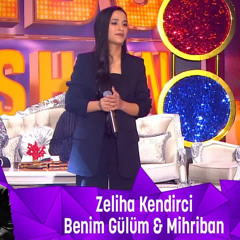 Zeliha Kendirci - BENİM GÜLÜM & MİHRİBAN