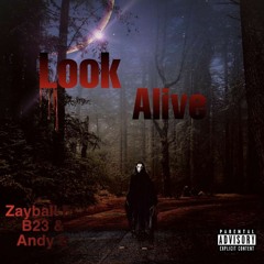 "Look Alive" - Zayyball (feat. B23 & Andy B)