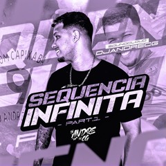 SEQUENCIA INFINITA PART 1 - DJ ANDRE DE CG -
