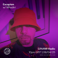 ESCAPISM w/ Whodini - 09/04/25 - Caviar Radio