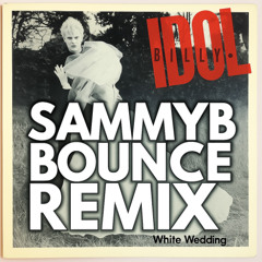 Billy Idol - White Wedding (SammyB Bounce Remix)