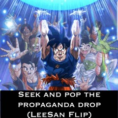 Seek And Pop The Propaganda Drop (LeeSan Flip) [Free Download]