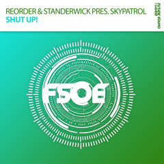 ReOrder & Standerwick presents SkyPatrol - Shut Up! (Original Mix)