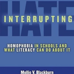 Access EBOOK ✓ Interrupting Hate: Homophobia in Schools and What Literacy Can Do Abou