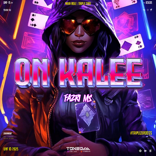 ON KALEE ( FAZRI MS X TONEDAM ) #ANIVTRIPLEZERO$$$
