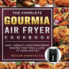 ⚡PDF❤ The Complete Gourmia Air Fryer Cookbook: Easy, Vibrant &