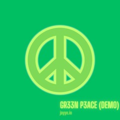 Gr33np3ace - Demo by Jayye.io