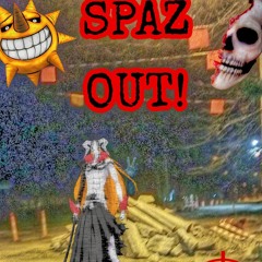 Spaz Out! (prod.DaBeast)