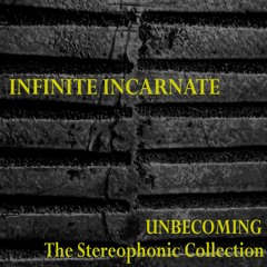 Infinite Incarnate - 2023-02-07 - The Stereophonic Collection - First Pressing