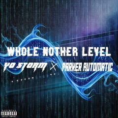 Storm & ParkerAutomatic - WHOLE NOTHER LEVEL (Prod. By K.Sea)