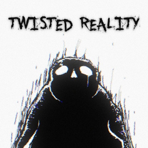 TWISTED REALITY