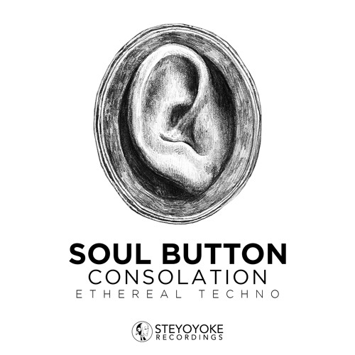 Soul Button - Consolation : Ethereal Techno | Steyoyoke