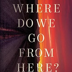 [VIEW] EBOOK 💘 Where Do We Go from Here?: How Tomorrow's Prophecies Foreshadow Today