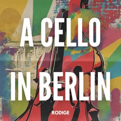 A Cello In Berlin