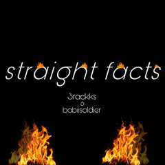 Straight Facts ft babiisoldier prod.RyinXO