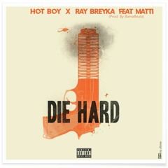 Hot Boy x Ray Breyka ft. Matti - DIE HARD (Prod. Bama Beatz)