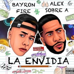 Bayron fire ft alex sobre a - “la envidia”✔️🎧