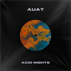 AUAT - Acid Nights (Original MIX) - [Out Soon: Polyptych Limited]