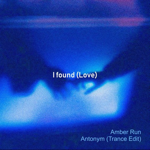 Amber Run - I found (Love) [Antonym Trance Edit]