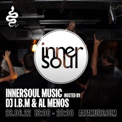 InnerSoul w/ DJ I.B.M & Al Menos - Aaja Channel 1 - 28 06 22