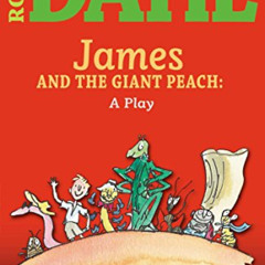 [DOWNLOAD] PDF 📒 James and the Giant Peach: a Play (Roald Dahl's Classroom Plays) by