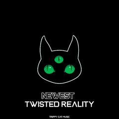 NEWEST - TWISTED REALITY