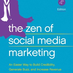 [DOWNLOAD] The Zen of Social Media Marketing: An Easier Way to Buil