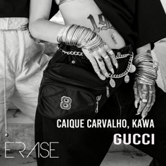 Caique Carvalho, Kawa - Gucci ( Radio Mix ) Out Now!!