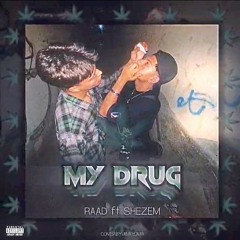 My drug (RAAD ft SHEZEM)