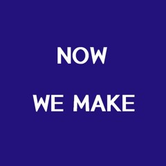 NOW WE MAKE (Feat. Blew.D)
