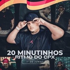 20 MINUTINHOS RITMO DO CPX 001  (( DJ GEH DA LGD )) MUITO FODA 2024