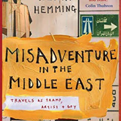 [DOWNLOAD] EPUB √ Misadventure in the Middle East: Travels as a Tramp, Artist and Spy